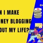 Can I make money blogging about my life