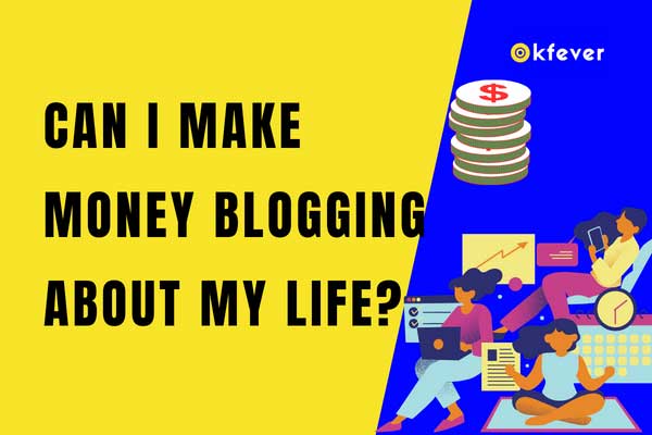 Can I make money blogging about my life