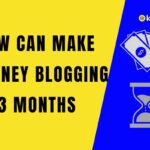a guide to make money blogging in 3 months
