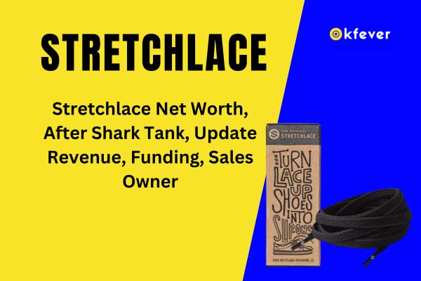 Stretchlace Net worth, After Shark Tank Update, Revenue, Owner