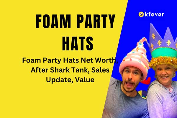 Foam Party Hats Net Worth, After Shark Tank, Sales, Update, Value
